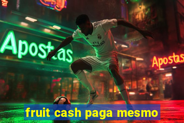 fruit cash paga mesmo